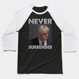 Trump Never Surrender Baseball T-Shirt